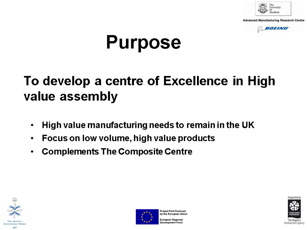 Purpose To develop a centre of Excellence in High value assembly High value manufacturing